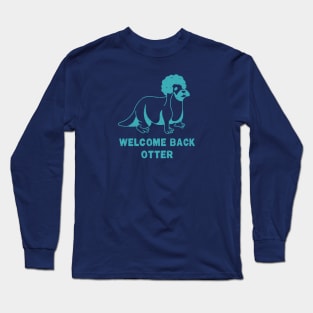 Welcome Back Otter [Blue Worn] Long Sleeve T-Shirt
